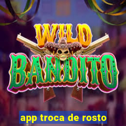 app troca de rosto